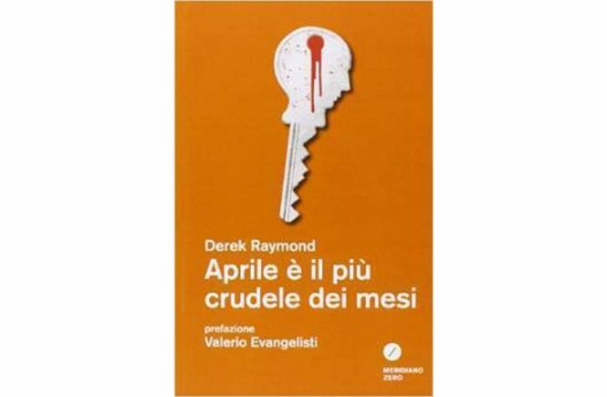 Aprile è il più crudele dei mesi  – Derek Raymond