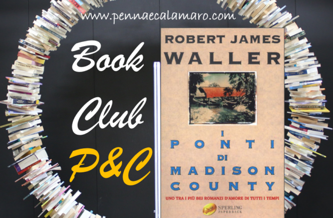 Book Club P&C: via alla prima lettura! I ponti di Madison County, di Robert James Waller